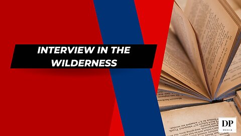 Interview in the Wilderness - The Truth Starts Now