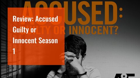 Review: Accused Guilty or Innocent Season 1