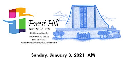 Forest Hill Baptist Church - 1/3/21 AM