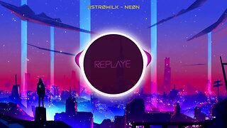 AstrØWilk - NEØN | Replaye