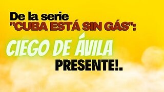 De la serie "CUBA ESTÁ SIN GÁS": Ciego de Ávila presente!