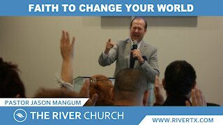 Faith To Change Your World | Pastor Jason Mangum | River McAllen