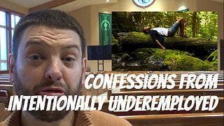 Confessions From Intentionally Underemployed