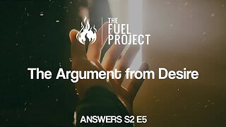 The Argument from Desire (Answers S2E5)