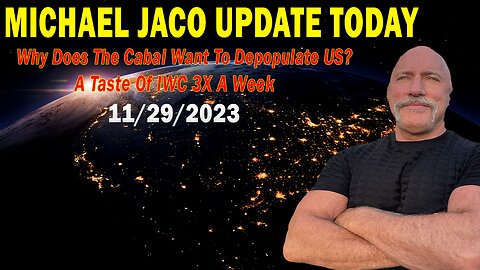 Michael Jaco Update Today: "Why Does The Cabal Want To Depopulate US? A Taste Of IWC 3X A Week"