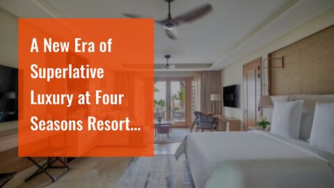 A New Era of Superlative Luxury at Four Seasons Resort Sharm El Sheikh