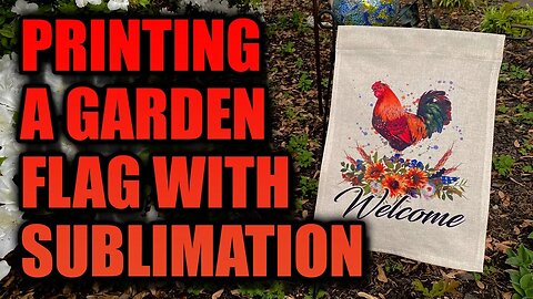 Printing Perfect Sublimation Garden Flags