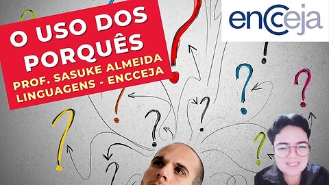 O USO DOS PORQUÊS - Prof. Sasuke Almeida - Linguagens - ENCCEJA