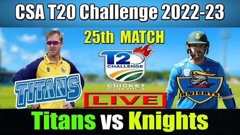 নাইট বনাম টাইটান লাইভ , Knights vs Titans live Update , CSA T20 Challenge Live , KNG vs TIT Live t20