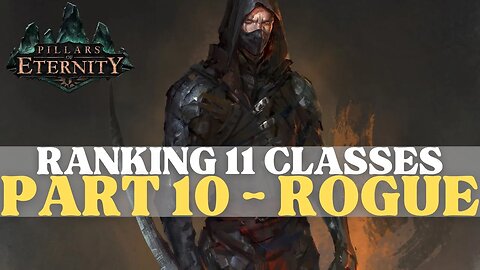 Pillars of Eternity - Ranking 11 Classes Part 10: Rogue