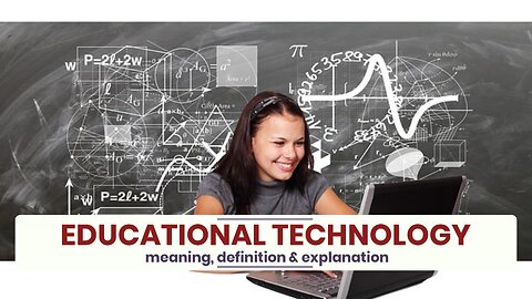 What is EDUCATIONAL TECHNOLOGY?