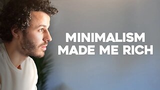 How Minimalism Made Me Rich