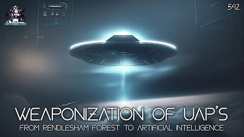 542: Weaponization Of UAPs | From Rendlesham Forest to Artificial Intelligence | The Confessionals