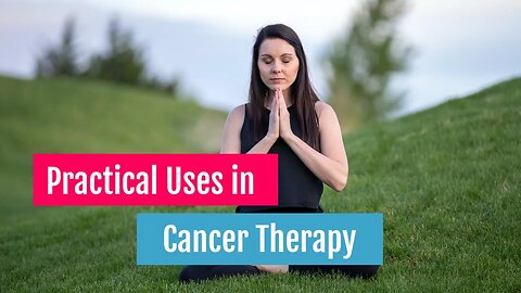 Practical Uses in Cancer Therapy