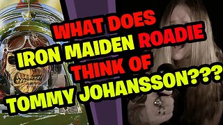 What does IRON MAIDEN Roadie think of TOMMY JOHANSSON???