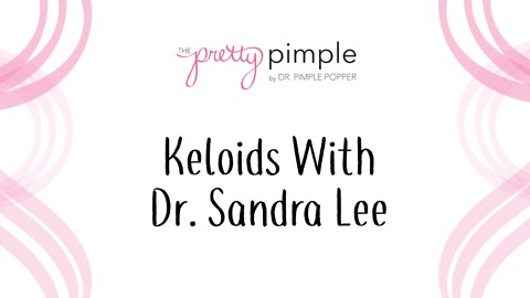Keloids with Dr. Sandra Lee
