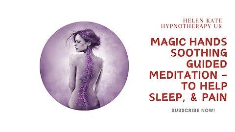 Magic Hands Soothing Guided Meditation - to help Sleep, & Pain (Fibromyalgia RA etc Skin Conditions)