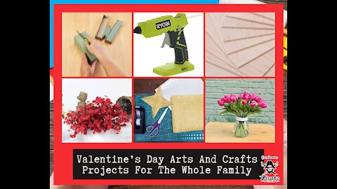 Valentine’s Day Arts And Crafts Projects For The Whole Family