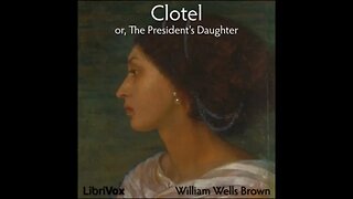 Clotel, or, The President's Daughter by William Wells Brown - FULL AUDIOBOOK