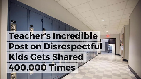 Teacher's Incredible Post on Disrespectful Kids Gets Shared 400,000 Times