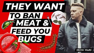 THEY'RE PUSHING TO BAN MEAT & FEED YOU BUGS WHILST FEMINISING MEN