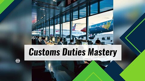 Demystifying Customs Duties and Taxes: What Importers and Exporters Need to Know