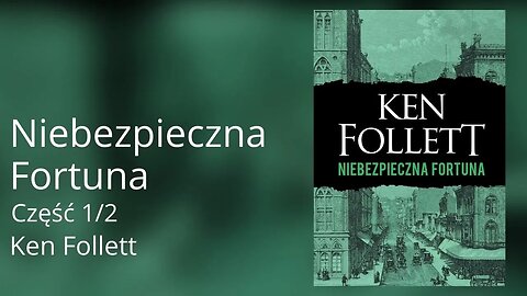 Niebezpieczna fortuna Część 1/2 - Ken Follett