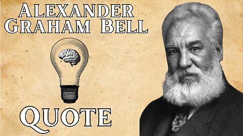 Slow and Steady Wins the Idea Race - Alexander Graham Bell