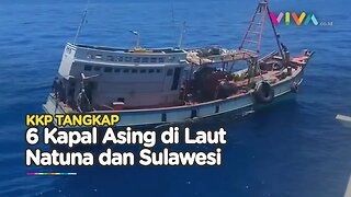 DETIK-DETIK KKP Ciduk 6 Kapal Asing Maling Ikan di Natuna dan Sulawesi