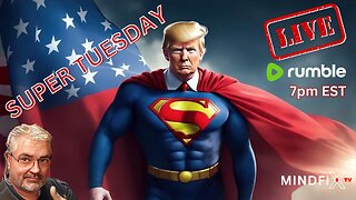 ✅🔴 "SUPER TUESDAY" LIVE COVERAGE Begins at 7PM EST