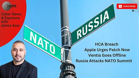 HCA Breach, Apple Urges Patch Now, Ventia Goes Offline, Russia Attacks NATO Summit & VMWare Exploit