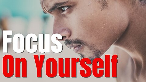 Focus On Yourself