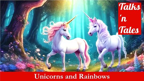 Οι Μονόκεροι και το Ουράνιο τόξο // Unicorns and Rainbows