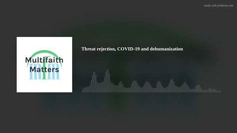 Threat rejection, COVID-19 and dehumanization