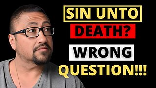 The Sin Unto Death!!! - 1 John 5:14-21