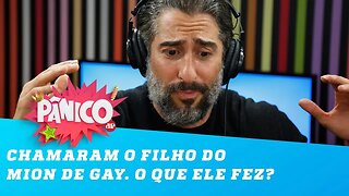 Chamaram o filho do Mion de gay. Sabe o que ele fez?