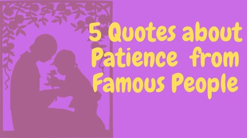 #famouspeoplequotes #patiencequotes #shortsvideo #shorts 5 Quotes about Patience from Famous People