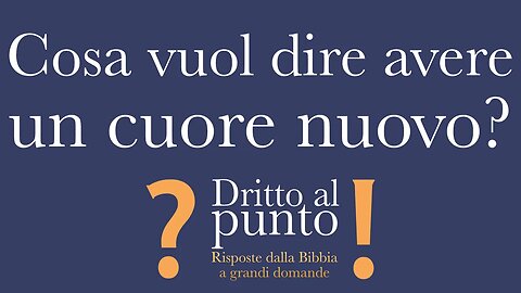 Cosa vuol dire avere un cuore nuovo? - Dritto al punto