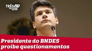 Após discurso sobre transparência, presidente do BNDES proíbe questionamentos de repórteres