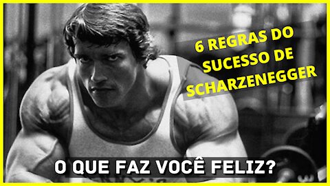 6 RULES FOR THE SUCCESS OF ARNOLD SCHWARZENEGGER