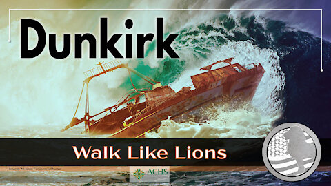"Dunkirk" Walk Like Lions Christian Daily Devotion with Chappy Aug 31, 2021