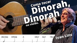 [MPB] Como tocar no Violão Dinorah, Dinorah de Ivan Lins. Dedilhado e acordes em detalhes.
