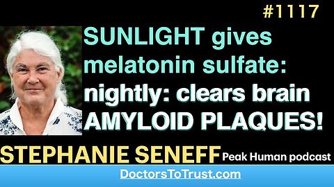 STEPHANIE SENEFF d | SUNLIGHT gives melatonin sulfate: nightly: clears brain AMYLOID PLAQUES!