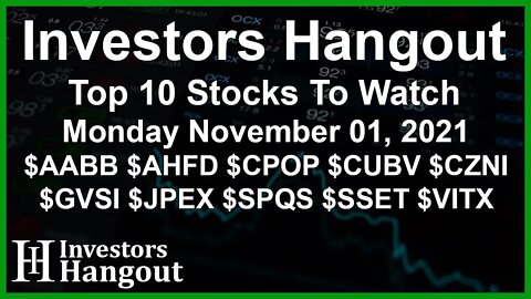 Top 10 Stocks To Watch For 11-1-2021 $AABB $AHFD $CPOP $CUBV $CZNI $GVSI $JPEX $SPQS $SSET $VITX
