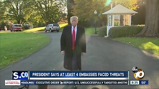 President Trump: At least 4 embassies faced threats