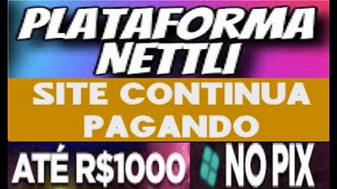 NETTLI - Ganhe até R$1000 vendo anúncios neste PTC | Continua Pagando Corretamente | CryptoCurrency