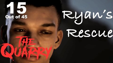 Ryan's Rescue (15) [The Quarry Lets Play PS5]