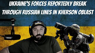 Ukraine’s Forces Reportedly Break Through Russian Lines In Kherson Oblast