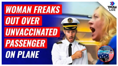 SHOCKING! Woman FREAKS OUT Over Unvaccinated Passenger On Plane!