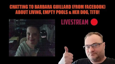 Chatting to Barbara Guillard (From Facebook) about Living, Empty Pools & her dog, Tito! Livestream 🔴
